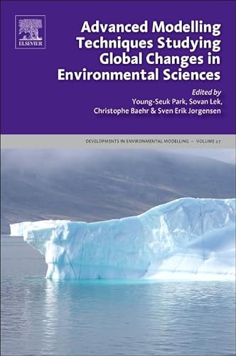 Stock image for Advanced Modelling Techniques Studying Global Changes in Environmental Sciences (Developments in Environmental Modelling): Volume 27 for sale by Chiron Media