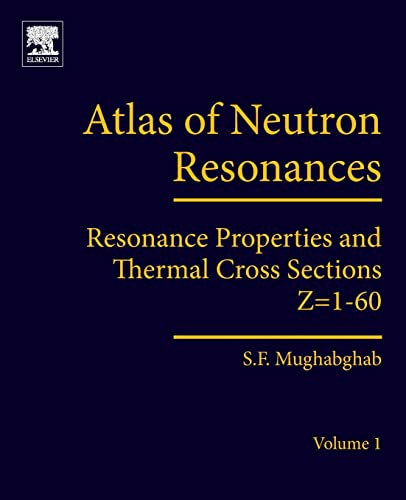 Stock image for Atlas of Neutron Resonances: Volume 1: Resonance Properties and Thermal Cross Sections Z= 1-60 for sale by Brook Bookstore On Demand