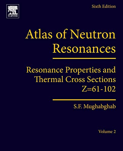 Stock image for Atlas of Neutron Resonances: Resonance Properties and Thermal Cross Sections Z=61-102: Volume 2: Resonance Properties and Thermal Cross Sections Z=61-102 for sale by Brook Bookstore On Demand