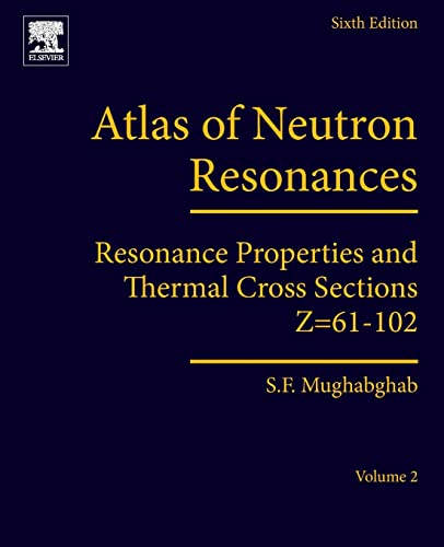 9780444637864: Atlas of Neutron Resonances: Resonance Properties and Thermal Cross Sections Z=61-102: Volume 2: Resonance Properties and Thermal Cross Sections Z=61-102
