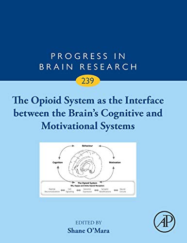 Stock image for The Opioid System as the Interface between the Brain's Cognitive and Motivational Systems (Volume 239) (Progress in Brain Research, Volume 239) for sale by Brook Bookstore On Demand