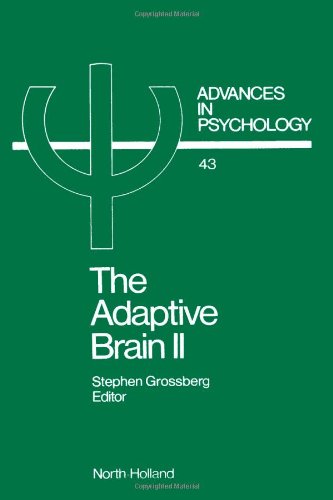 Imagen de archivo de ADVANCES IN PSYCHOLOGY, Volume 43: The Adaptive Brain II; Vision, Speech, Language, and Motor Control. Companion volume to Volume 42, Brain I a la venta por SUNSET BOOKS