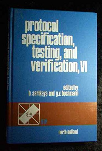 9780444701268: 1986 (6th) (Protocol Specification, Testing and Verification: International Workshop Proceedings)