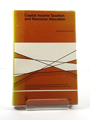 9780444702081: Capital Income Taxation and Resource Allocation (Studies in Mathematics & Managerial Economics)