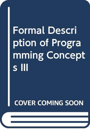 Imagen de archivo de Formal Description of Programming Concepts III (Formal Description of Programming Concepts: Conference Proceedings) a la venta por Studibuch