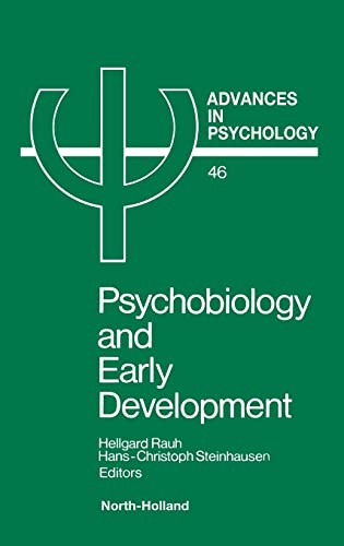 Psychobiology and Early Development. Advances in Psychology, Volume 46. - Rauh, Hellgard and Hans-Christoph Steinhausen