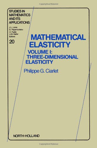 Stock image for Mathematical elasticity, vol. 1: Three-dimensional elasticity. Studies in mathematics and its applications 20. for sale by Wissenschaftliches Antiquariat Kln Dr. Sebastian Peters UG