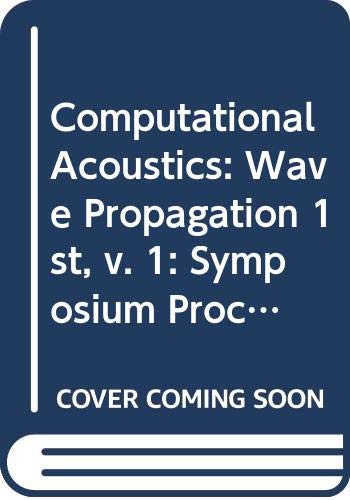 Computational Acoustics: Proceedings of the 1st IMACS Symposium on Computational Acoustics, New Haven, CT, USA, 6-8 August, 1986; Volume 1 Wave Propagation (9780444703491) by Robert L. Sternberg Martin H. Schultz (eds.) Ding Lee