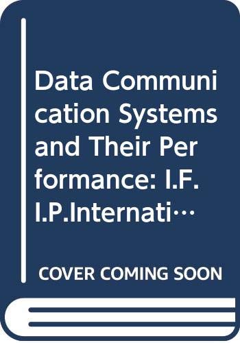 Beispielbild fr Data Communication Systems and Their Performance: I.F.I.P.International Conference Proceedings zum Verkauf von Ammareal