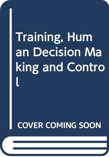 Stock image for Training, Human Decision Making and Control for sale by Zubal-Books, Since 1961
