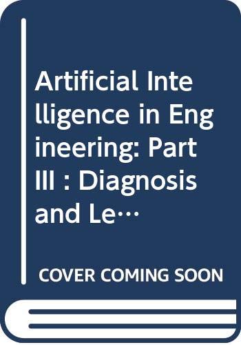 Imagen de archivo de Artificial Intelligence in Engineering: Part III : Diagnosis and Learn a la venta por Hawking Books