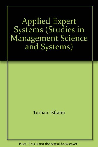 Applied Expert Systems (STUDIES IN MANAGEMENT SCIENCE AND SYSTEMS) (9780444704894) by Turban, Efraim