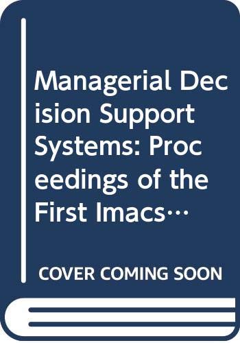 Imagen de archivo de Managerial Decision Support Systems: Proceedings of the First Imacs/Ifors International Colloquium on Managerial Decision Support Systems an a la venta por Ammareal