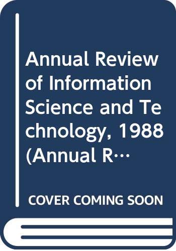 Imagen de archivo de Annual Review of Information Science and Technology, 1988 (Annual Review of Information Science & Technology) a la venta por Phatpocket Limited