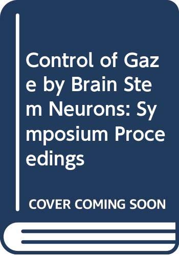 9780444800299: Control of Gaze by Brain Stem Neurons: Symposium Proceedings