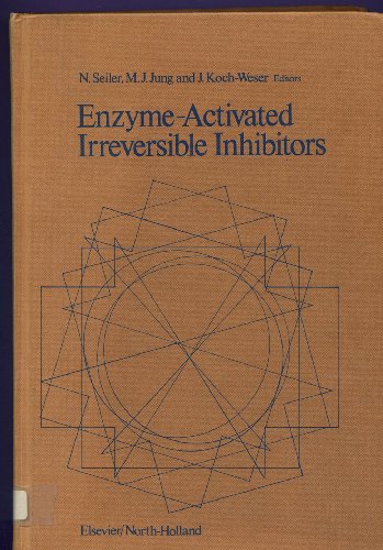 Beispielbild fr Enzyme-Activated Irreversible Inhibitors: Proceedings of the International Symposium on Substrate-Induced Irreversible Inhibition of Enzymes, Held in Strasbourg, France, July 24 and 25, 1978 zum Verkauf von Vashon Island Books