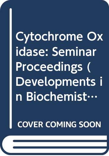 Stock image for Cytochrome oxidase: Proceedings of the Japanese-American Seminar on Cytochrome Oxidase held in Osaka, Japan on August 29-September 2, 1978 (Developments in biochemistry) for sale by dsmbooks