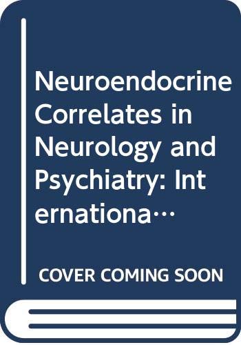 Stock image for Neuroendocrine Correlates in Neurology and Psychiatry: International Symposium Proceedings for sale by PsychoBabel & Skoob Books