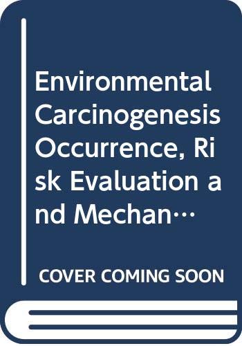 9780444801586: Environmental Carcinogenesis Occurrence, Risk Evaluation and Mechanisms: International Conference Proceedings