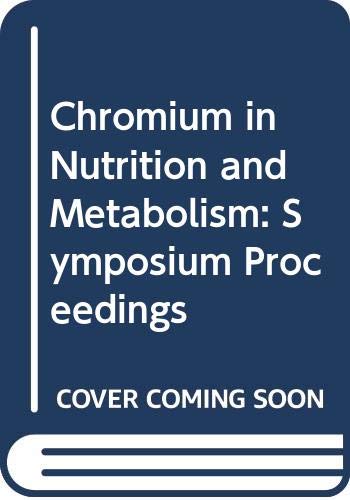 Stock image for Chromium in Nutrition and Metabolism: Symposium Proceedings (Developments in nutrition and metabolism - volume two) for sale by Zubal-Books, Since 1961