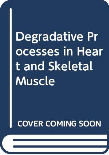 Stock image for Degradative Processes in Heart and Skeletal Muscle (Research monographs in cell and tissue physiology; Volume 3) for sale by PsychoBabel & Skoob Books