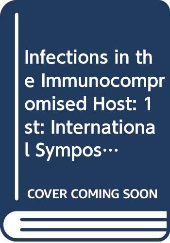 Stock image for Infections in the Immunocompromised Host - Pathogenesis, Prevention and Therapy. [Symposium Proceedings] for sale by Erik Hanson Books and Ephemera
