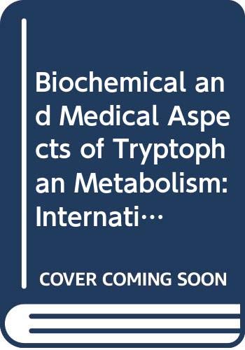 Stock image for Biochemical and Medical Aspects of Tryptophan Metabolism : Proceedings of the Third International Meeting of the International Study Group for Tryptophan Research Held in Kyoto, Japan, August 4-7, 1980 (Developments in Biochemistry; Volume 16) for sale by PsychoBabel & Skoob Books