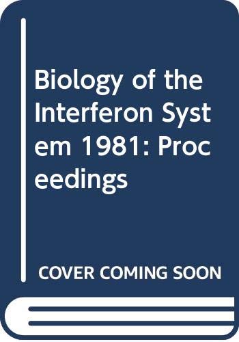 Stock image for The biology of the interferon system: Proceedings of the International Meeting on the Biology of the Interferon System held in Rotterdam, the Netherlands, on 21-24 April, 1981 for sale by Emily's Books