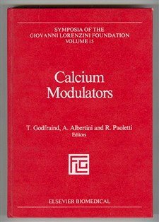 Calcium Modulators (Symposia of the Giovanni Lorenzini Foundation, Volume 15)