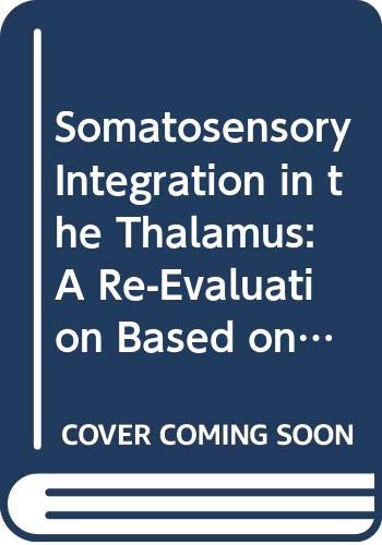 Imagen de archivo de Somatosensory Integration in the Thalamus: A Re-Evaluation Based on the New Methodological Approaches a la venta por Anybook.com