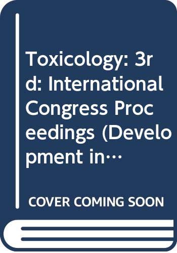 Stock image for Developments in the Science and Practice of Toxicology: Proceedings of the Third International Congress on Toxicology held in San Diego, California, USA, August 28-September 3, 1983 for sale by Wonder Book