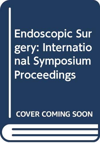 9780444806161: Endoscopic surgery: Proceedings of the international symposium, satellite symposium to the 25th Annual Meeting of Japan Gastroenterological Endoscopy ... 18, 1983 (International congress series)