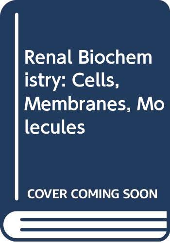 Stock image for Renal Biochemistry: Cells, Membranes, Molecules for sale by Daedalus Books