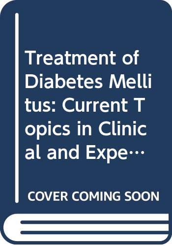 Stock image for Treatment of Diabetes Mellitus: Current Topics in Clinical and Experimental Aspects of Diabetes Mellitus 2nd: International Symposium Proceedings (International congress series) for sale by mountain