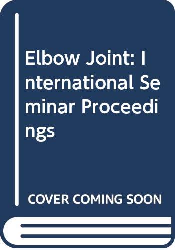 Stock image for Elbow joint: Proceedings of the international seminar, Kobe, Japan, 2 for sale by Hawking Books