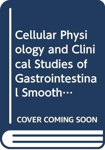 9780444808523: Cellular physiology and clinical studies of gastrointestinal smooth muscle: Proceedings of the 10th International Symposium on Gastrointestinal ... MN, U.S.A (International congress series)