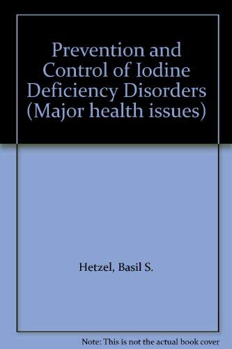 The Prevention and Control of Iodine Deficiency Disorders