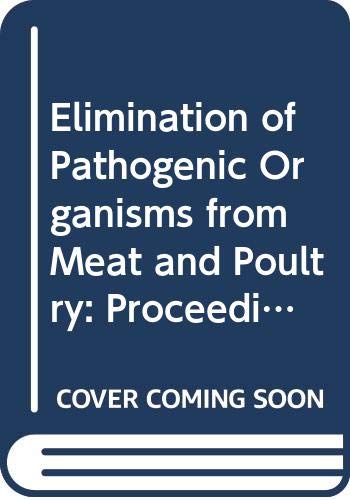 Stock image for Elimination of Pathogenic Organisms from Meat and Poultry: Proceedings of the International Symposium : Prevention of Contamination, and Decontamination in the Meat Industry, Zeist, The Netherlands, 2-4 June 1986. for sale by Zubal-Books, Since 1961