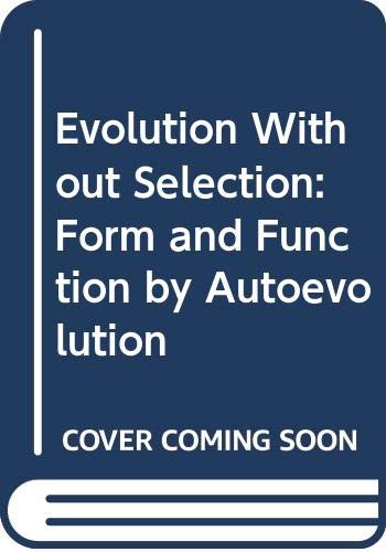 9780444809636: Evolution without Selection: Form and Function by Autoevolution