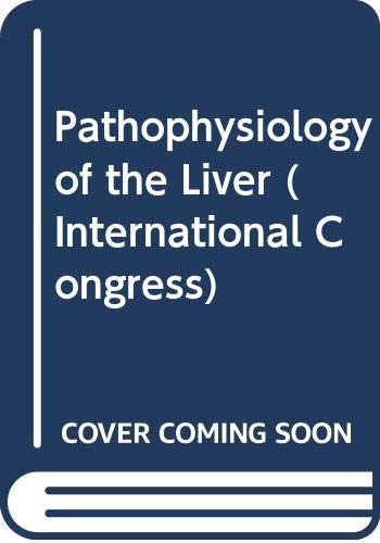 Stock image for Pathophysiology of the Liver: Proceedings of the Annual Meeting of the Italian National Programme on Liver Cirrhosis, San Miniato, Italy, 7-9 January 1988 (International Congress Series, No. 786) for sale by Zubal-Books, Since 1961