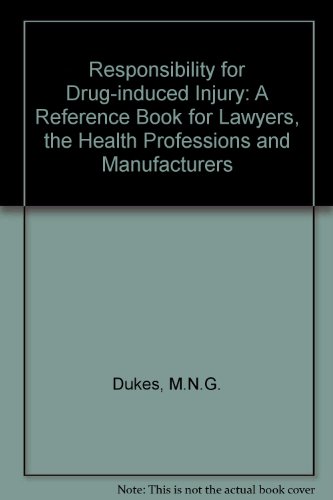 Responsibility for Drug Induced Injury: A Reference Book for Lawyers, the Health Professions, and...