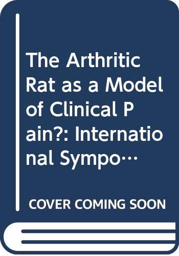 Stock image for The Arthritic Rat as a Model of Clinical Pain? Proceedings of the International Symposium on the Arthritic Rat as a Model of Clinical Pain?, held in Saint-Paul de Vence, France, 6-8 June 1988 (International Congress Series, No. 837) for sale by Zubal-Books, Since 1961