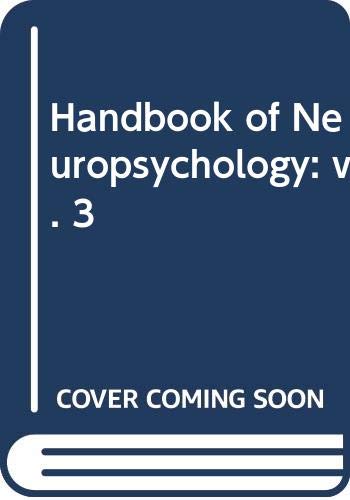 Stock image for Handbook of Neuropsychology Volume 3 (Section 5: Memory and Its Disorders; Section 6: Emotional Behavior and Its Disorders) for sale by Books Puddle