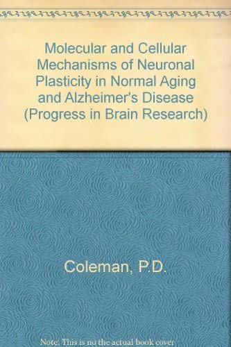 9780444811219: Molecular and Cellular Mechanisms of Neuronal Plasticity in Normal Aging and Alzheimer's Disease (Progress in Brain Research)
