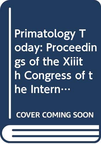 Stock image for Primatology Today: Proceedings of the Xiiith Congress of the International Promatological Society, Nagoya and Kyoto, 18-24, July 1990 for sale by dsmbooks