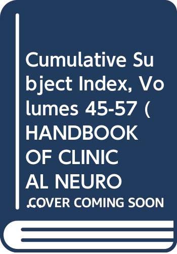 Imagen de archivo de Handbook of Clinical Neurology: Cumulative Subject Index Volumes 45-57 (Volume 58) a la venta por Anybook.com