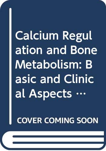 9780444813299: Calcium Regulation and Bone Metabolism: Basic and Clinical Aspects : Proceedings of the 10th International Conference on Calcium Regulating Hormones