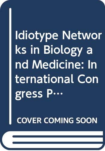 9780444813435: Idiotype networks in biology and medicine: Proceedings of the Congress on Idiotype Networks in Biology and Medicine, 17-20 April 1989, held in Gennep, the Netherlands (International congress series)