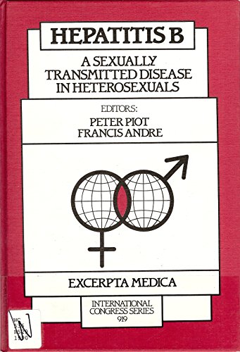 9780444813565: Hepatitis B: A Sexually Transmitted Disease in Heterosexuals : Proceedings of a Symposium Held in Barcelona, 6-7 May, 1990