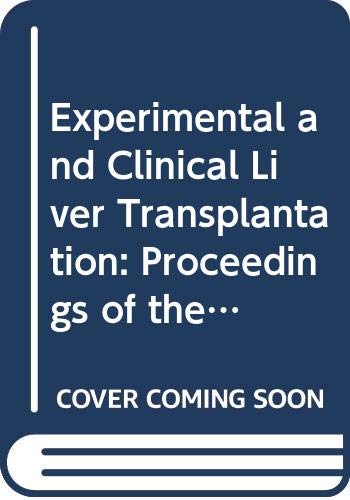 9780444813756: Experimental and Clinical Liver Transplantation: Proceedings of the International Workshop, Wilsede, Germany, 17-20 May 1990: v. 931 (International Congress)